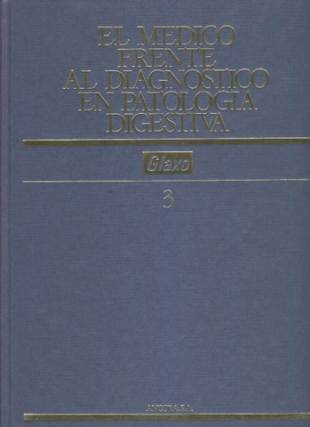 El medico frente al diagnostico en patologia digestiva volumen 3