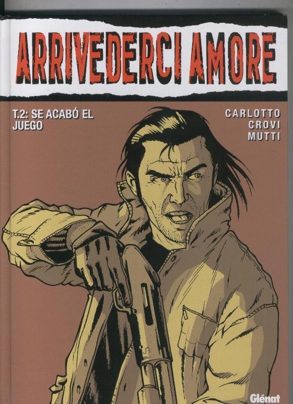 Arrivederci amore volumen 2: Se acabo el juego