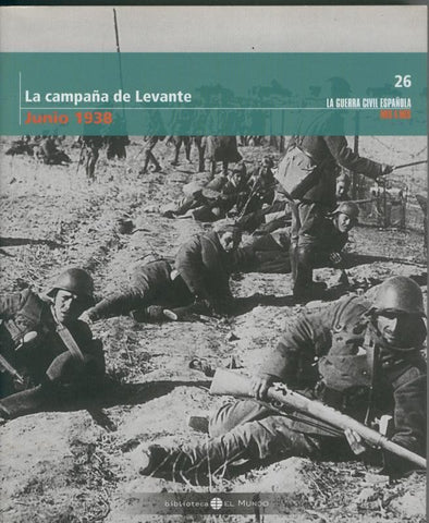 La guerra civil española mes a mes tomo numero 26: Junio 1938:  La campaña de Levante