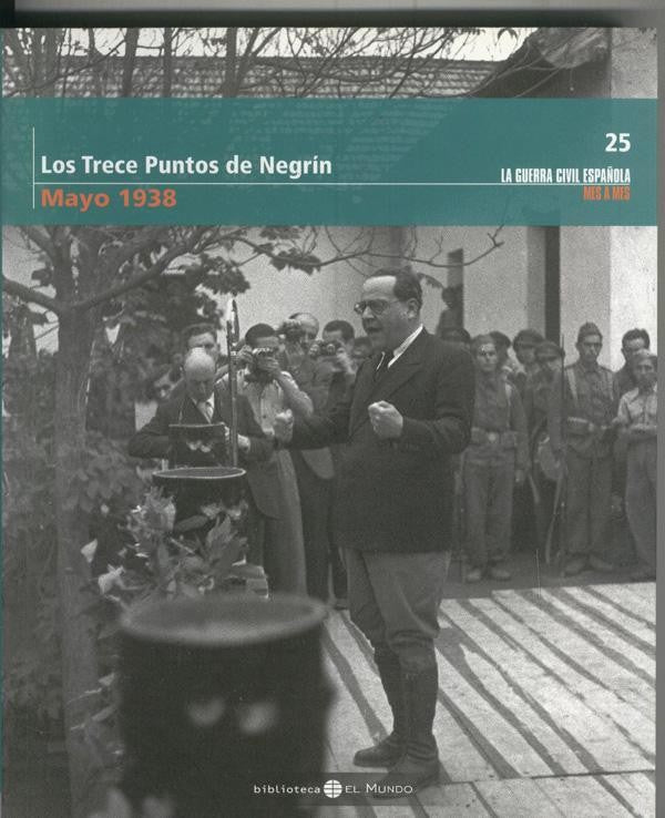 La guerra civil española mes a mes tomo numero 25: Mayo 1938: Los trece puntos de Negrin