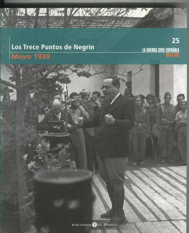 La guerra civil española mes a mes tomo numero 25: Mayo 1938: Los trece puntos de Negrin