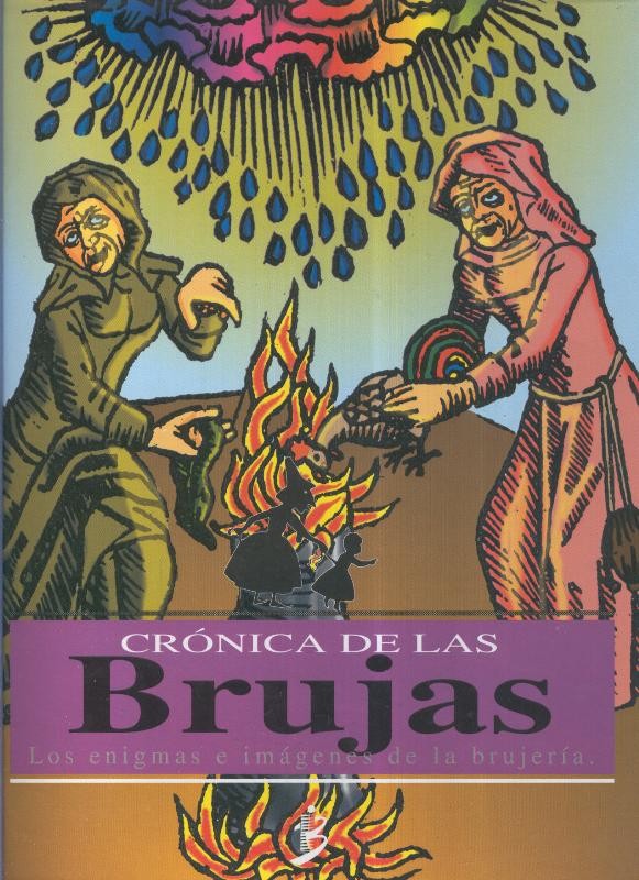 Cronicas de las Brujas: Los enigmas e imagenes de la brujeria