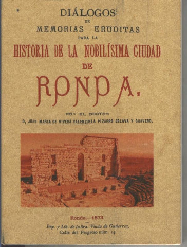Dialogos de memorias eruditas para la Historia de la nobilisima ciudad de Ronda