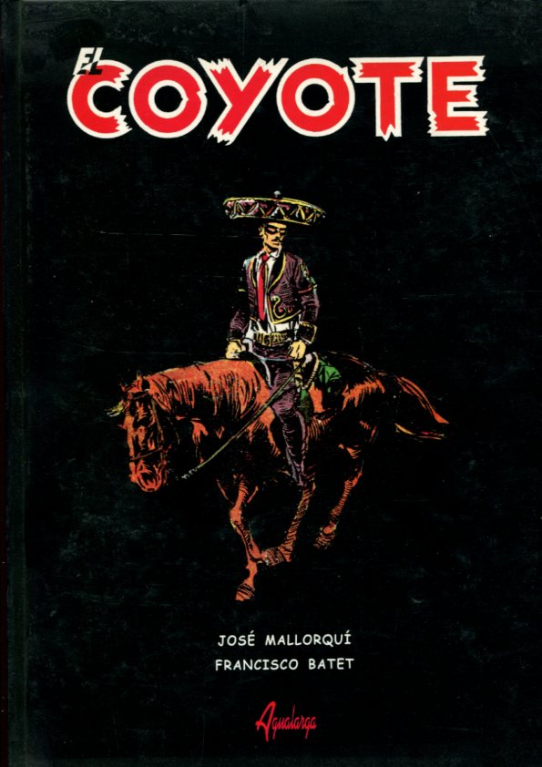 El Coyote de Francisco Batet y Jose Mallorqui: OBRA COMPLETA EN 4 TOMOS