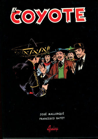 El Coyote de Francisco Batet y Jose Mallorqui: OBRA COMPLETA EN 4 TOMOS