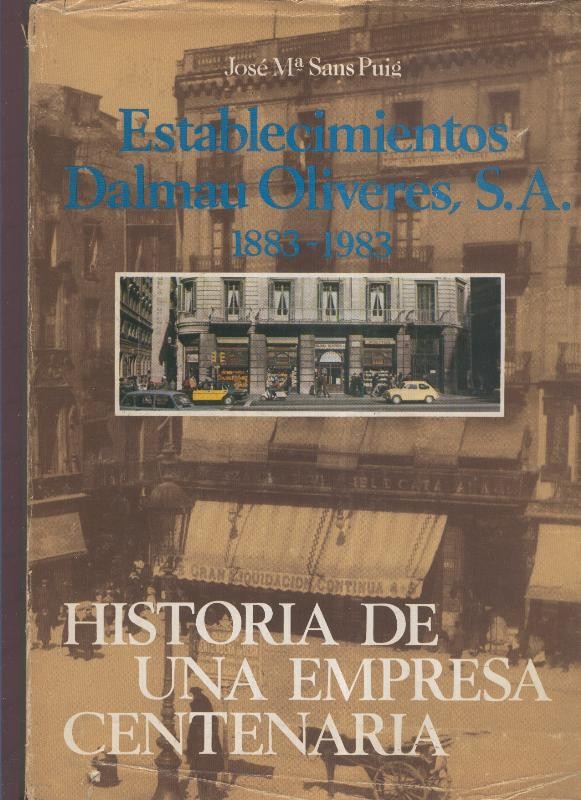 Establecimientos Dalmau Oliveres S.A 1883-1983, historia de una empresa centenaria