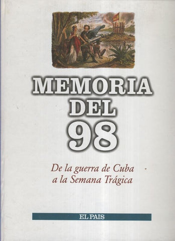 Memoria del 98: de la guerra de cuba a la semana tragica, (ES SOLO LA TAPA)