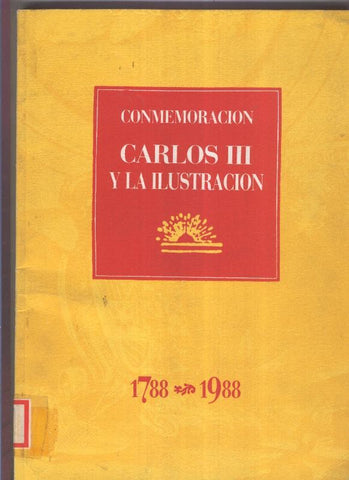 Conmemoracion Carlos III y la ilustracion 1788-1988