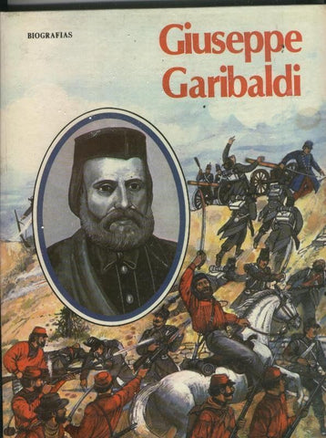 Coleccion Biografias: Giuseppe Garibaldi