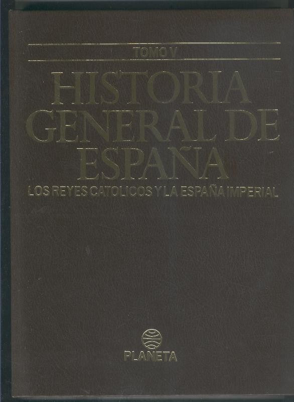 Historia General de España volumen 05: Los reyes catolicos y la españa imperial