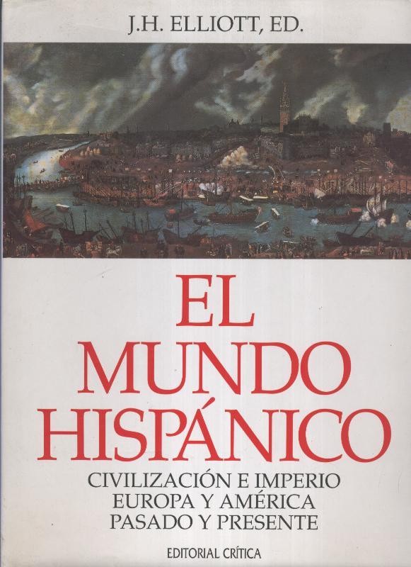 El mundo hispanico: civilizacion e imperio, europa y america, pasado y presente
