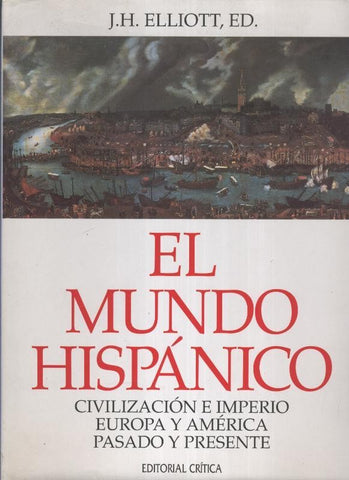 El mundo hispanico: civilizacion e imperio, europa y america, pasado y presente