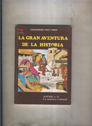 La Gran aventura de la historia numero 36: America IV: La america colonial