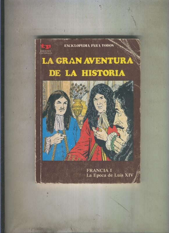 La Gran aventura de la historia numero 40: Francia I: La epoca de Luis XIV