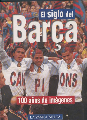 El siglo del Barça: 100 años de imagenes
