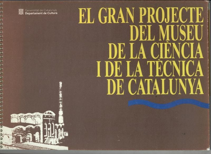 El gran projecte del museu de la ciencia i de la tecnica de Catalunya