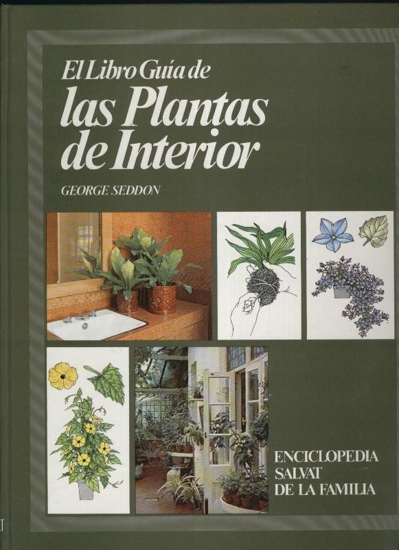 Enciclopedia de la familia numero 07: El Libro Guia de Las plantas de Interior