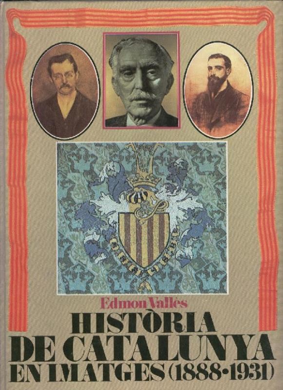 Historia de Catalunya en imatges ( 1888-1931 )