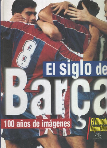 El siglo del Barça: 100 años de imagenes