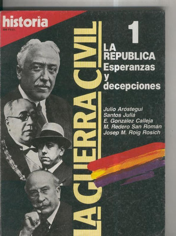 Historia 16: La Guerra Civil numero 01: La republica, esperanzas y decepciones