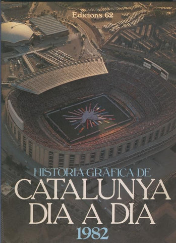 Historia Grafica de Catalunya dia a dia 1982