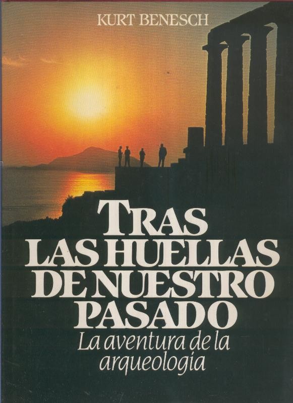 Tras las huellas de nuestro pasado, la aventura de la arqueologia