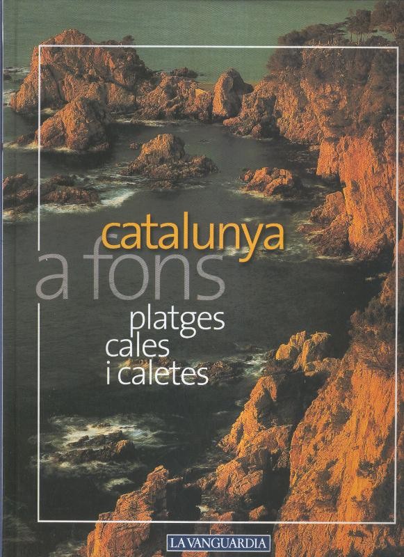 Catalunya a fons volumen 09: Platges, cales i caletes