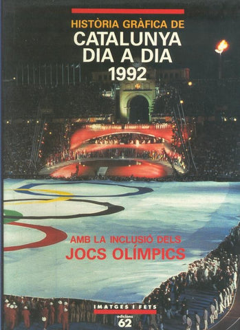 Historia Grafica de Catalunya dia a dia 1992 con los juegos olimpicos