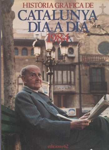 Historia Grafica de Catalunya dia a dia 1984