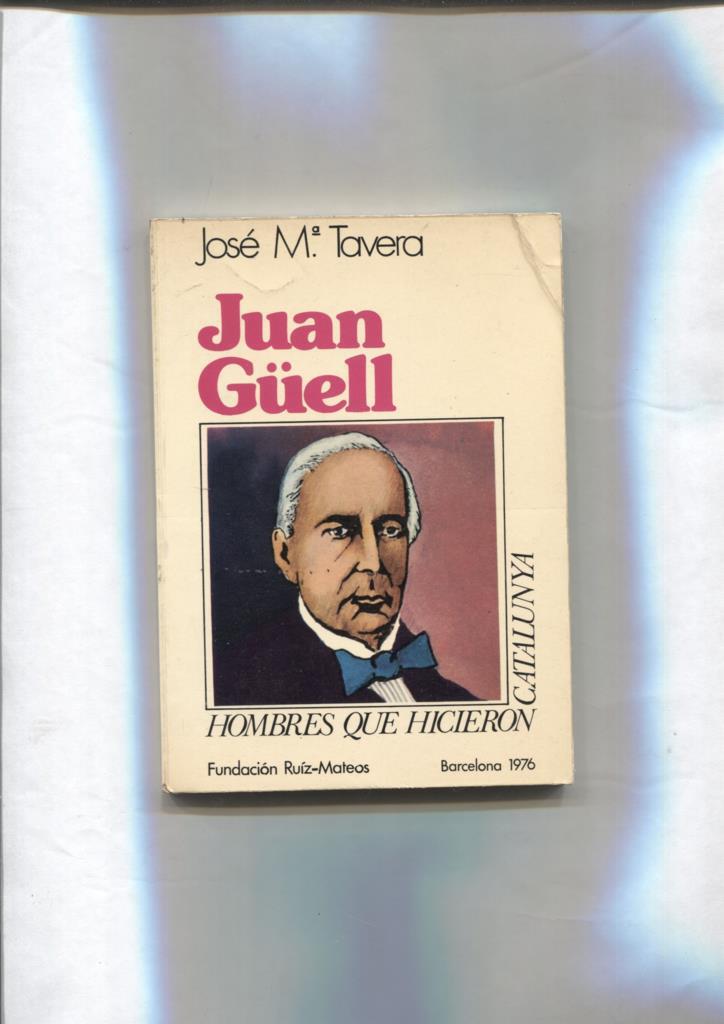 Hombres que hicieron Catalunya: Juan Guell y Ferrer