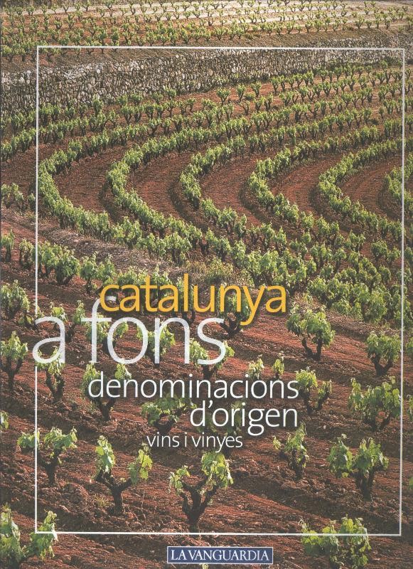 Catalunya a fons volumen 05: vins i vinyes, denominacions d,origen