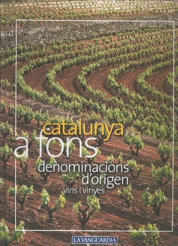 Catalunya a fons volumen 05: vins i vinyes, denominacions d,origen