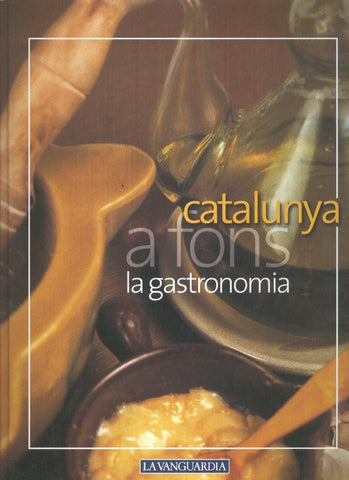 Catalunya a fons volumen 10: La gastronomia
