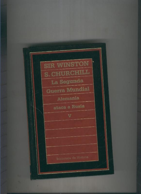 La Segunda Guerra Mundial. Alemania ataca a Rusia. tomo V