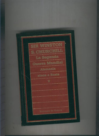 La Segunda Guerra Mundial. Alemania ataca a Rusia. tomo V