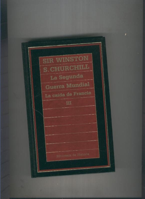 La segunda Guerra Mundial: La caida de Francia Volumen III