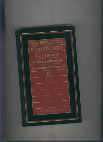 La segunda Guerra Mundial: La caida de Francia Volumen III