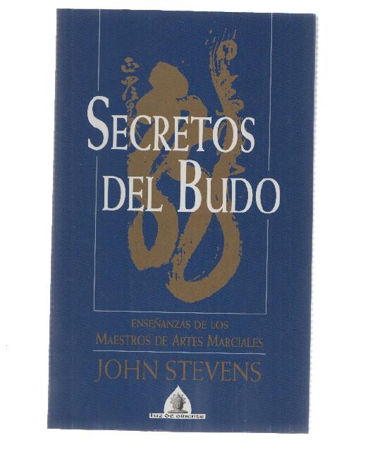 Secretos del Budo: enseñanzas de los maestros de artes marciales