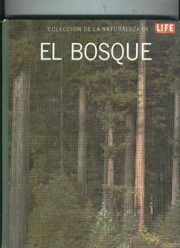 El bosque: coleccion de la naturaleza de Life