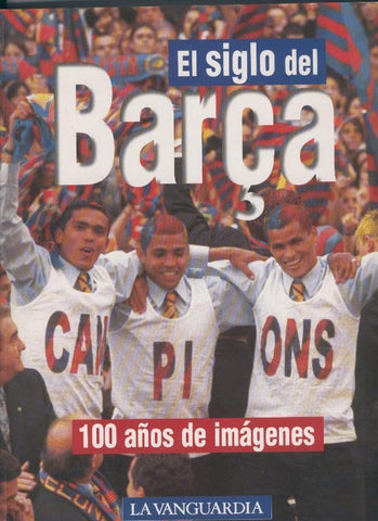 El siglo del Barça: 100 años de imagenes