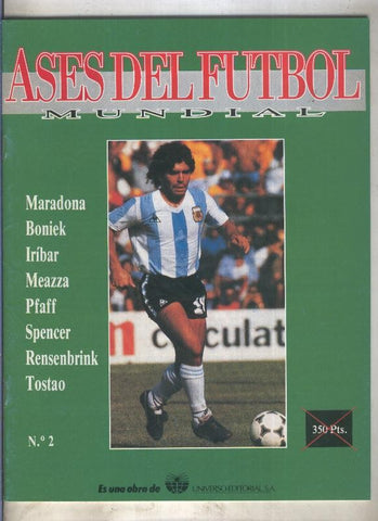 Ases del Futbol Mundial numero 02: Maradona, Boniek, Iribar, Meazza, Pfaff, Spencer, 