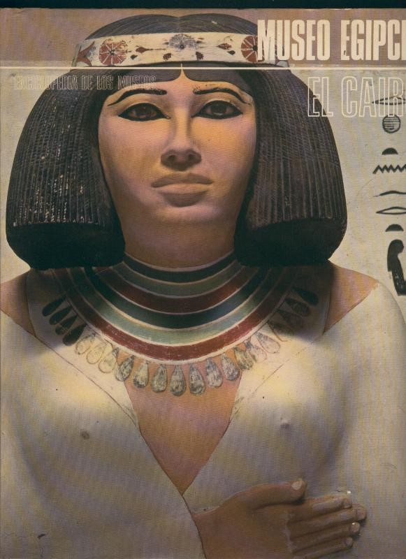 Enciclopedia de los museos:  Museo Egipcio: El Cairo