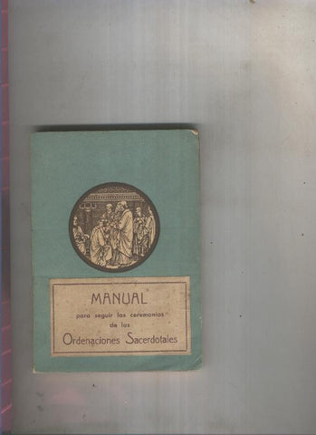 Manual de ordenandos para seguir las ceremonias de las ordenaciones sacerdotales