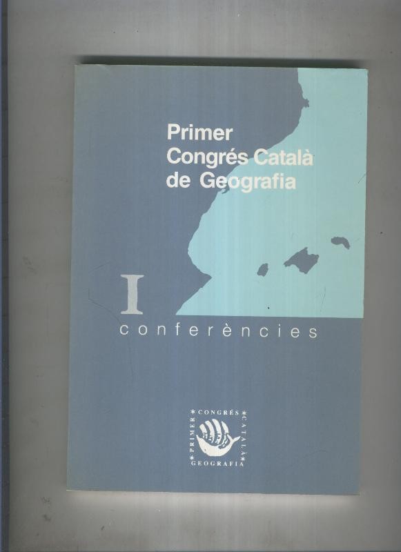 Primer Congres Catala de Geografia I: Conferencies
