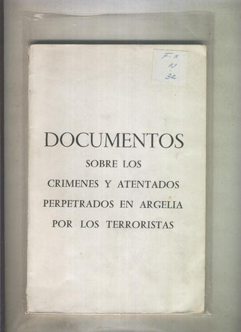 Documentos sobre los crimenes y atentados perpretados en Argelia por los terroristas