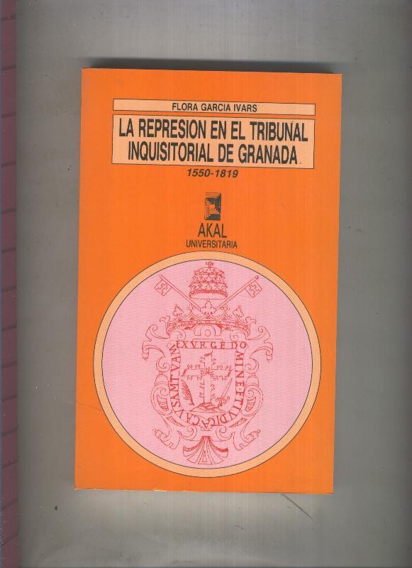 La represion en el tribunal inquisitorial de Granada