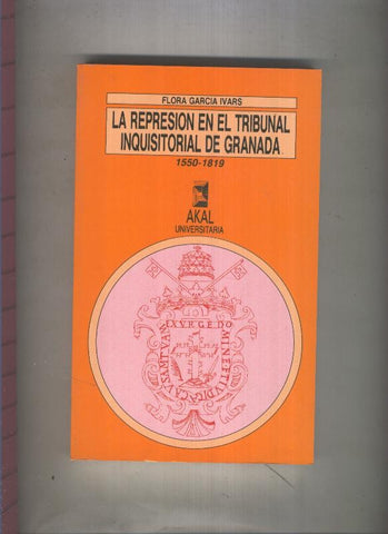 La represion en el tribunal inquisitorial de Granada