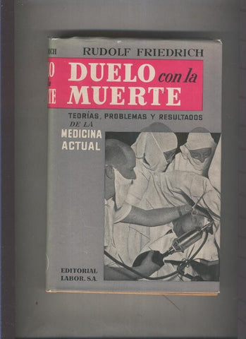 Duelo con la muerte, teorias, problemas y resultados de la medicina actual, 