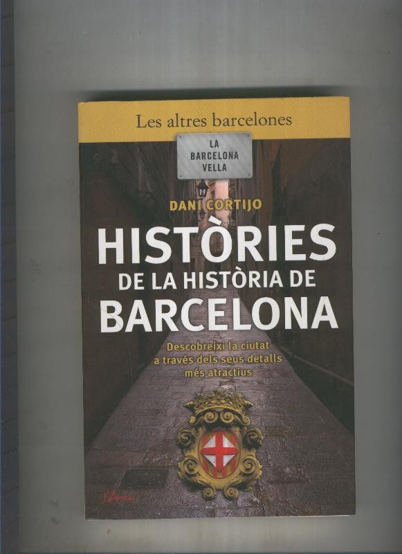 Les altres barcelones: la barcelona vella: Histories de la historia de Barcelona