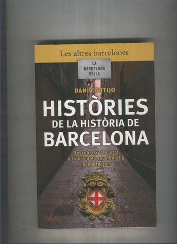 Les altres barcelones: la barcelona vella: Histories de la historia de Barcelona